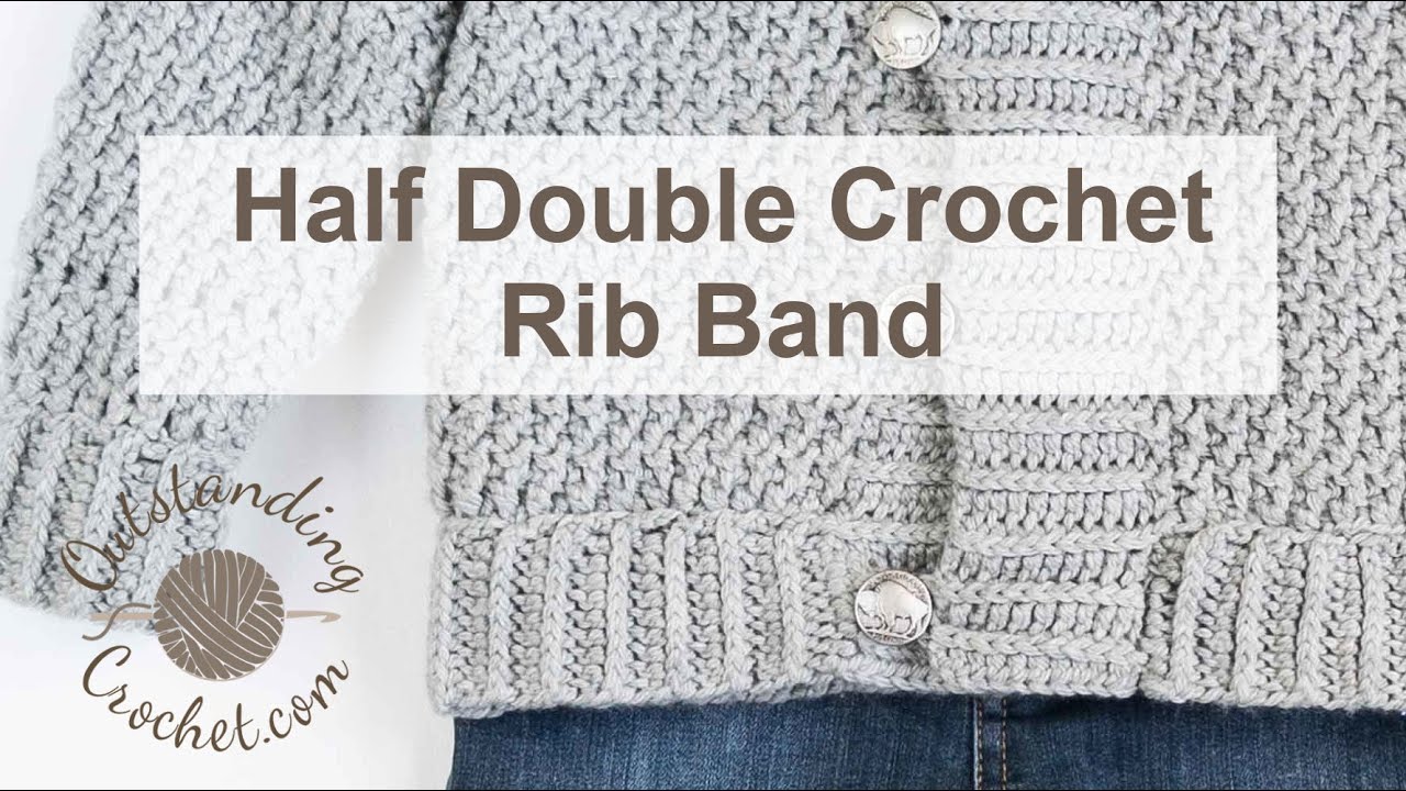 Half Double Crochet Rib Band. - YouTube