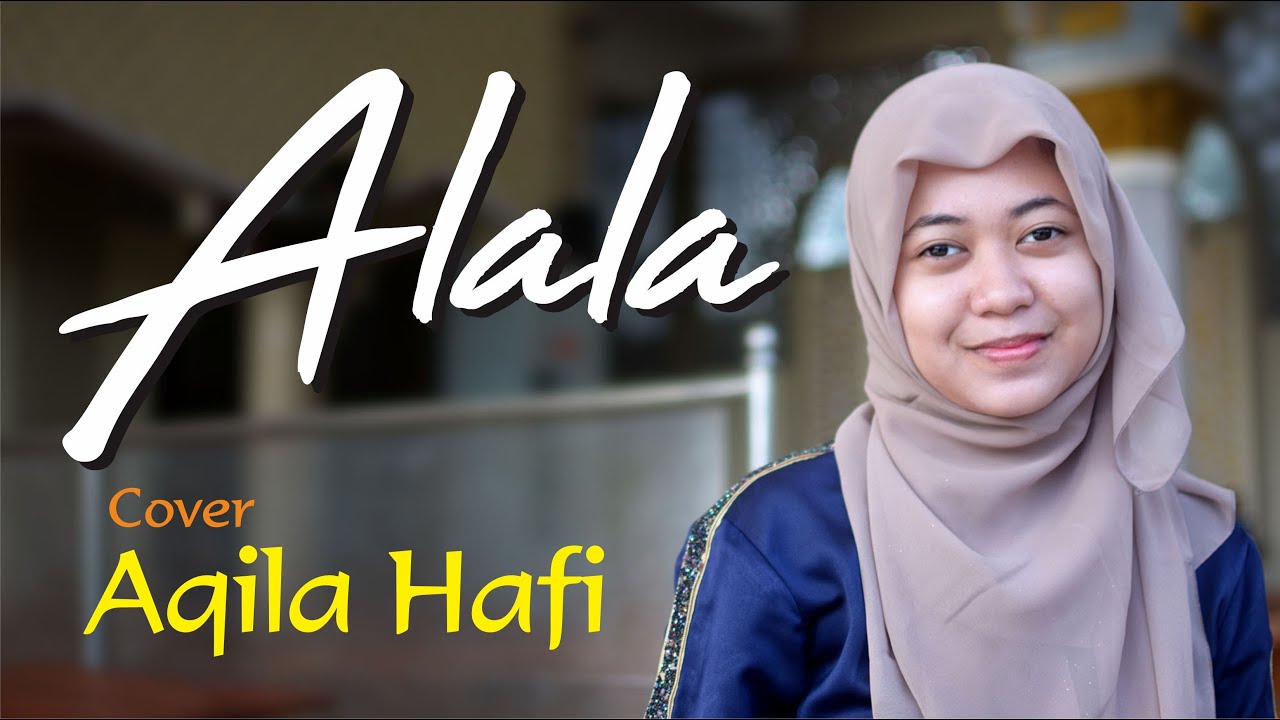 ALALA || COVER : AQILA HAFI (MTsN 7 KLATEN) - YouTube
