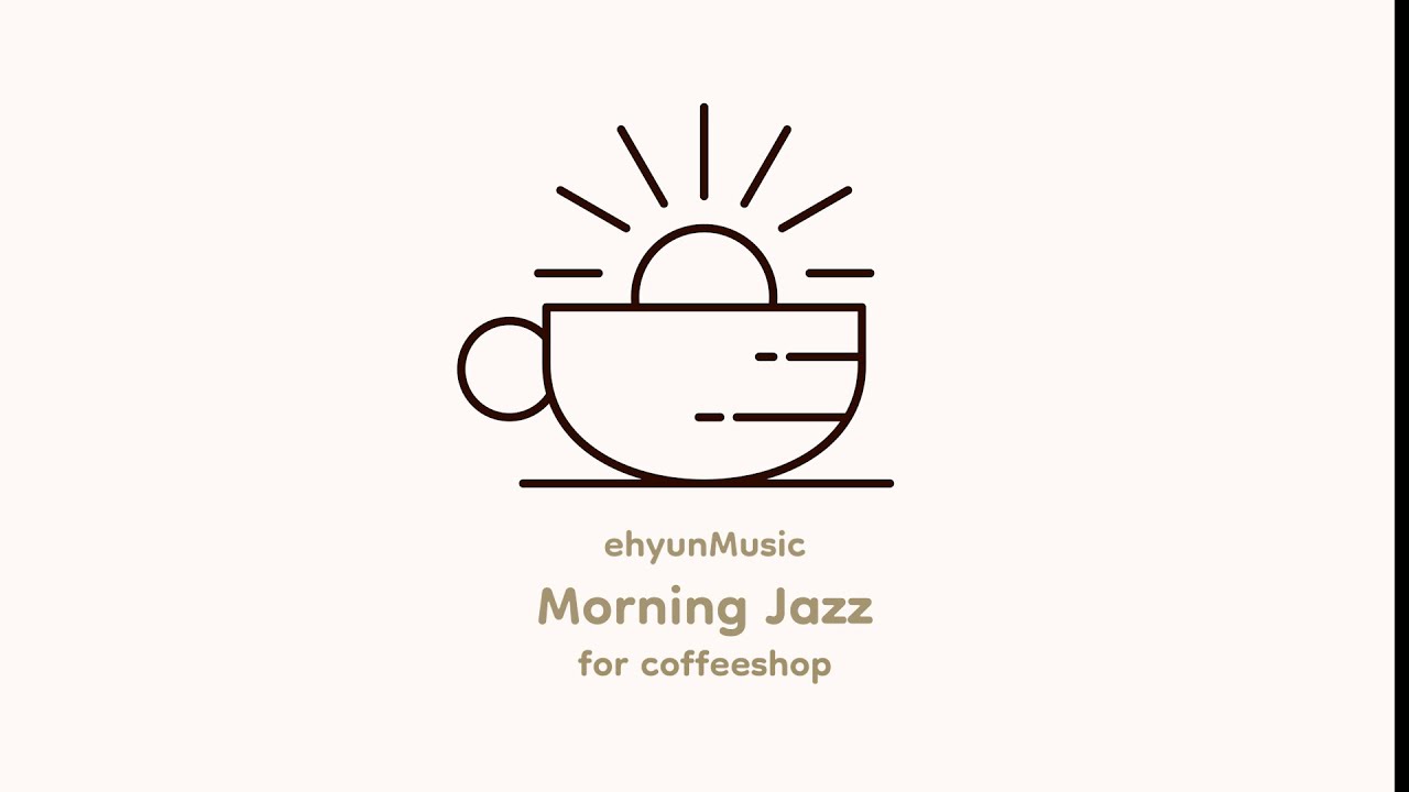 ehyunmusic Jazz Music In An Early Morning Cafe  ehyunmusic-jazz-music-in-an-early-morning-cafe