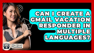 Can I Create A Gmail Vacation Responder In Multiple Languages? - TheEmailToolbox.com