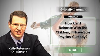 How Can I Relocate With The Children, If I Have Sole Physical Custody?