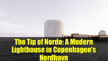 The Tip of Nordø: A Modern Lighthouse in Copenhagen