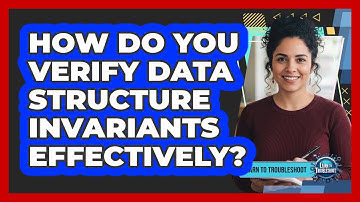 How Do You Verify Data Structure Invariants Effectively?