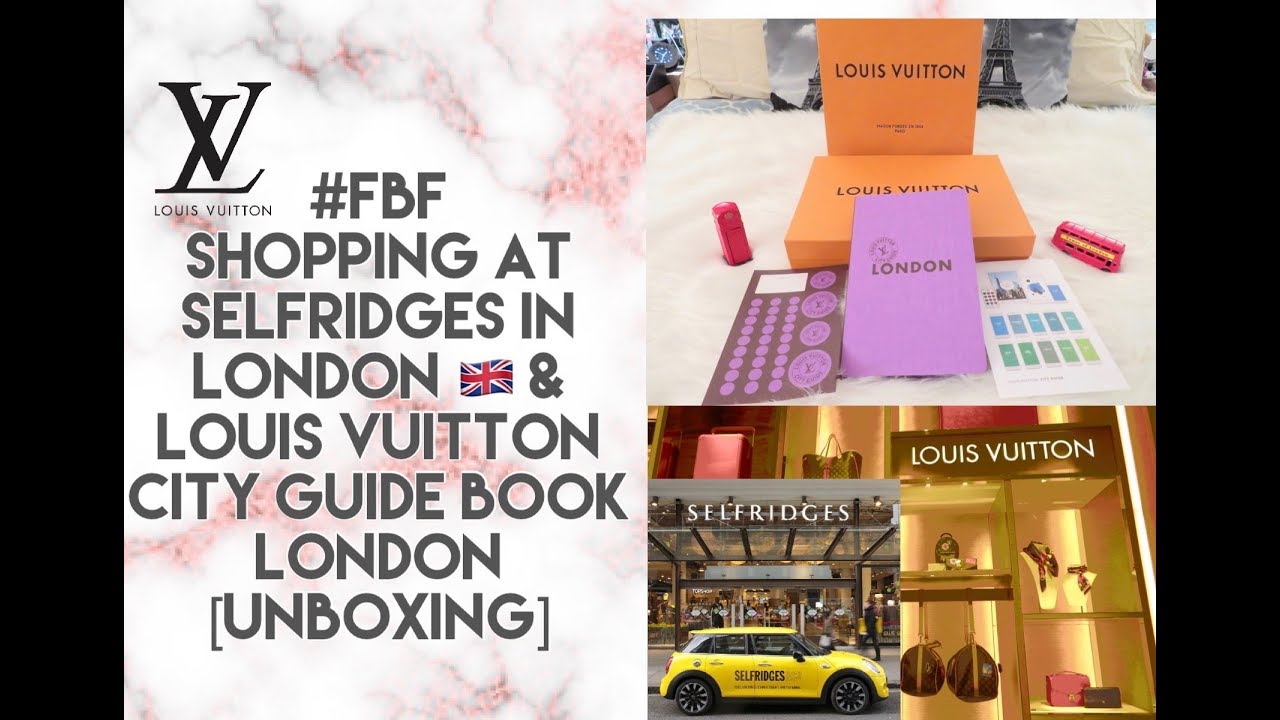 108: #FBF  SHOPPING AT SELFRIDGES IN LONDON 🇬🇧 & LOUIS VUITTON CITY  GUIDE BOOK LONDON [UNBOXING] 