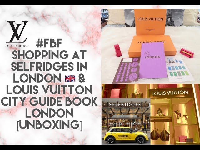 108: #FBF  SHOPPING AT SELFRIDGES IN LONDON 🇬🇧 & LOUIS VUITTON CITY  GUIDE BOOK LONDON [UNBOXING] 