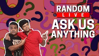 Random Live  21 - Ask Us Anything