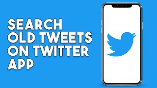 How To Search Old Tweets On Twitter App
