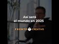 ¿Cómo será el mundo en 2025?