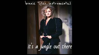 BONNIE TYLER IT'S A JUNGLE OUT THERE INSTRUMENTAL