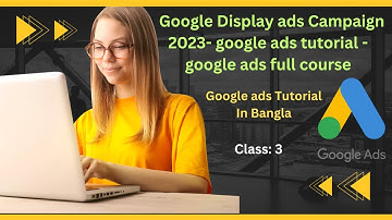 Google display ads Tutorials 2023 - google ads tutorial - google ads full course #googledisplayads