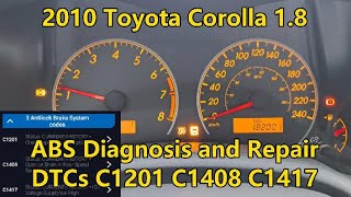 2010 Toyota Corolla 1.8 - ABS Diagnosis and Repair -  DTCs C1201 C1408 C1417