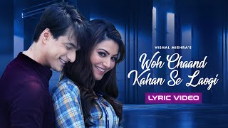 Download Lagu Woh Chaand Kahan Se Laogi (Lyric Video) Urvashi Rautela, Mohsin Khan | Vishal Mishra | Muntashir M MP3 Download Lagu Woh Chaand Kahan Se Laogi (Lyric Video) Urvashi Rautela, Mohsin Khan | Vishal Mishra | Muntashir M MP3