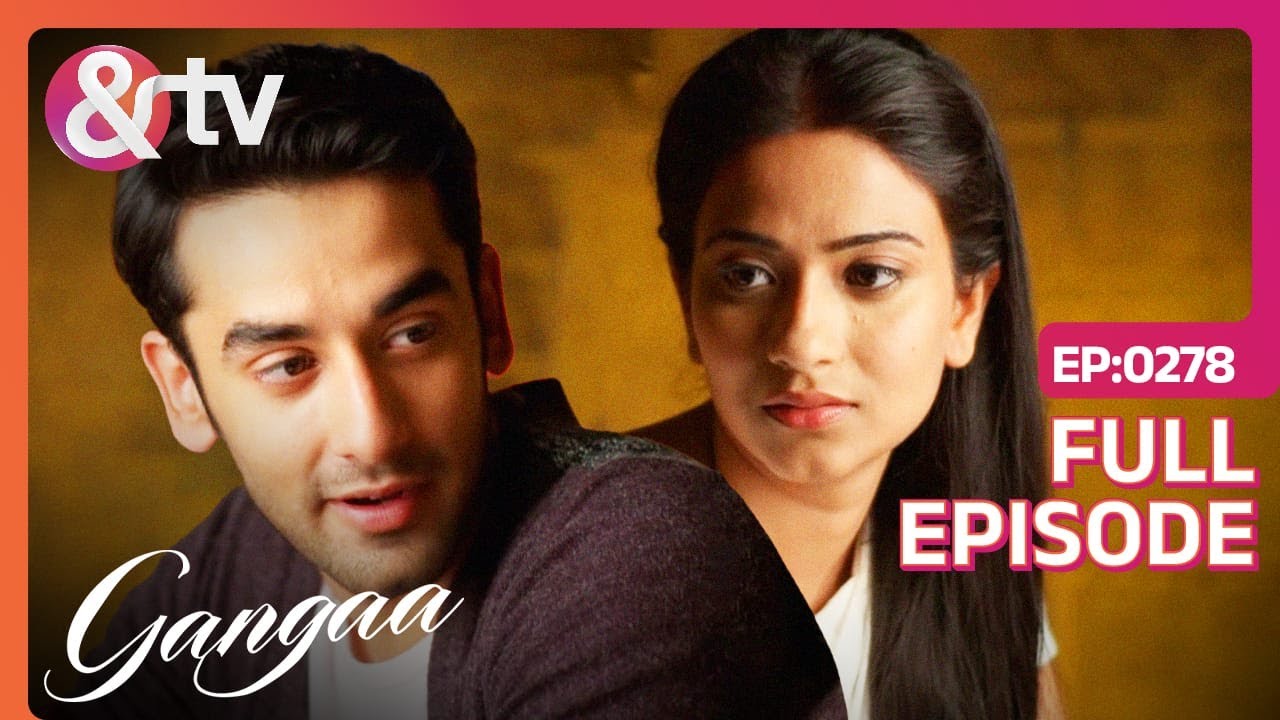 अपने प्यार के खातिर Gangaa और Sagar ने लिया एक बड़ा फ़ैसला! | Gangaa Full Ep 278 | @andtvchannel