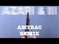 AZARI &amp; III - LOST IN TIME (AMTRAC REMIX) [edited]