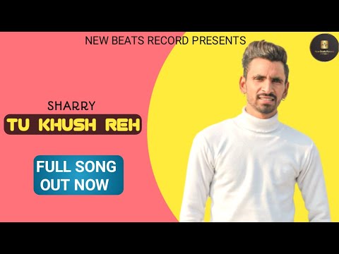 tu-khush-reh(full-song)-|-sharry-|-jagga-narotia-|-kaimbart-|-new-punjabi-song-2021