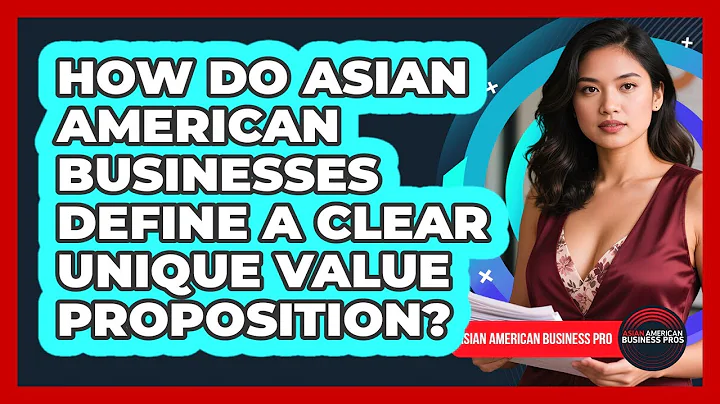 How Do Asian American Businesses Define A Clear Unique Value Proposition?
