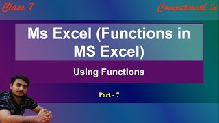 Using Functions || MS Excel || Part 7 || Class 7