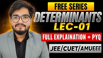 Determinants LEC-01 | Full Explanation + PYQ  |JEE & AMUEEE Free Series | Ritesh Sir