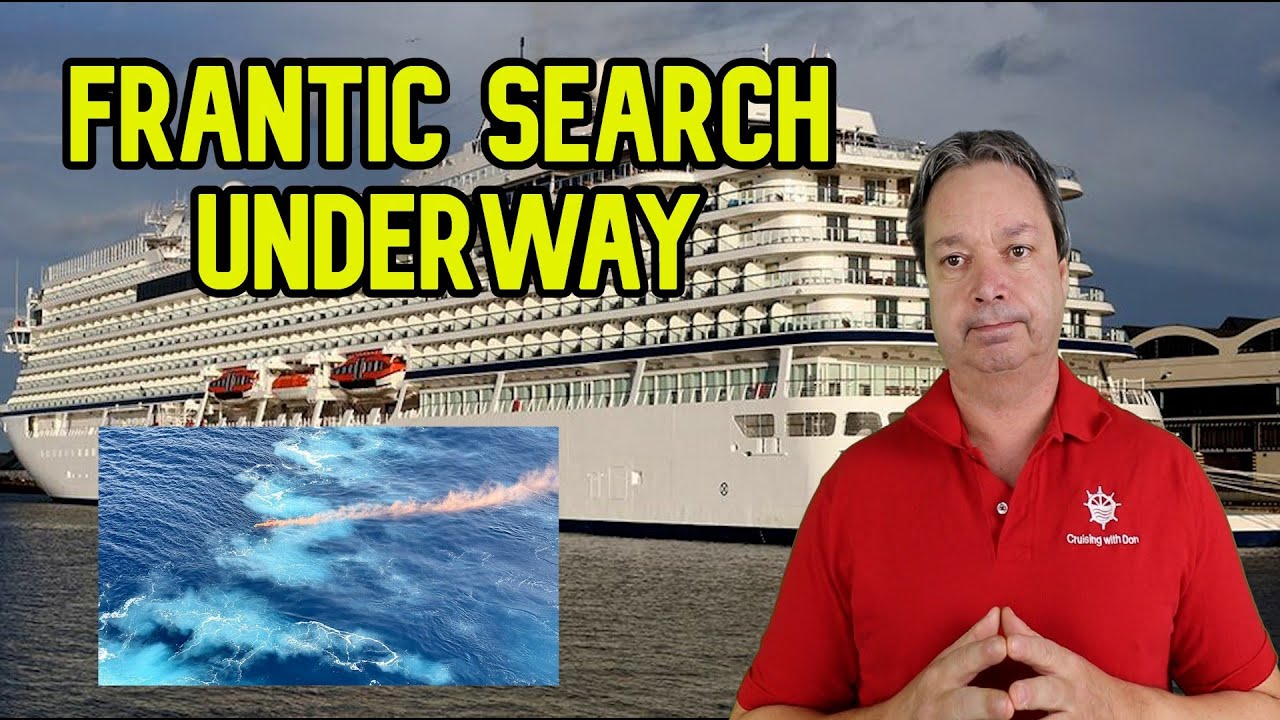 FRANTIC SEARCH UNDERWAY ON LUXURY CRUISE SHIP