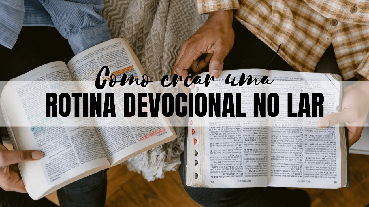 Como criar uma rotina devocional no lar?