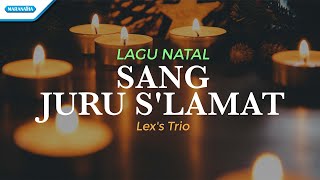 Sang Juru Selamat - Lagu Natal - Lex's Trio (with lyric)
