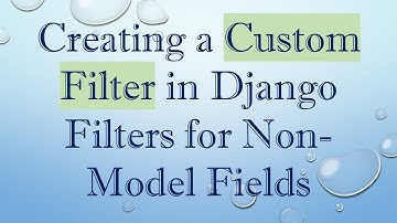 Creating a Custom Filter in Django Filters for Non-Model Fields
