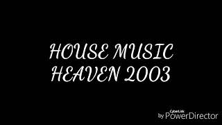 House Music Jadul - Heaven 2003