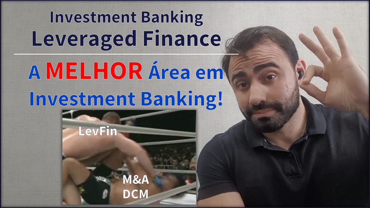 A Área MAIS FASCINANTE do Mercado Financeiro! Investment Banking (Leveraged Finance)