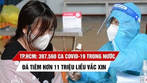 TP.HCM: 397.560 ca Covid-19 trong nước, đã tiêm hơn 11 triệu liều