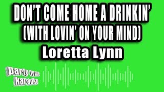 Loretta Lynn - Don&#39;t Come Home A Drinkin&#39; (With Lovin&#39; On Your Mind) (Karaoke Version)