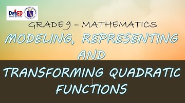 Modeling, Representing, and Transforming Quadratic Functions (Grade 9) | TAGALOG |