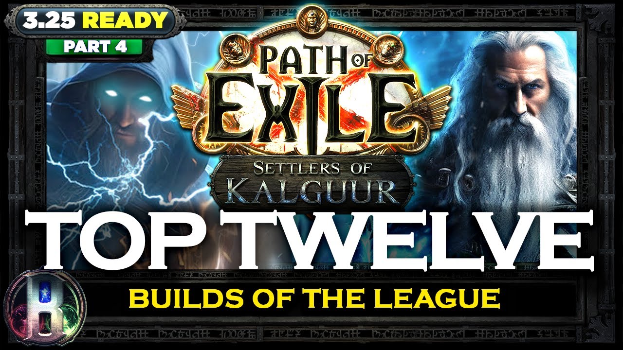 [PoE 3.25] TOP 12 SETTLERS OF KALGUUR BUILDS - PART 4 - PATH OF EXILE - POE BUILDS