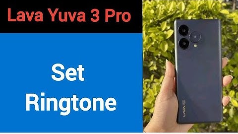 how to set ringtone in Lava Yuva 3 pro, Lava Yuva 3 pro me ringtone kaise set kare