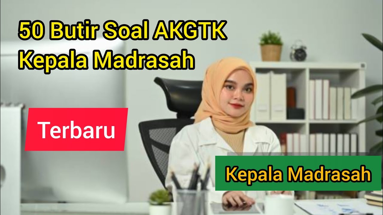 50 Soal AKG Kepala Madrasah. Kumpulan Soal Asesmen Kompetensi Kepala Madrasah Tahun 2025 
