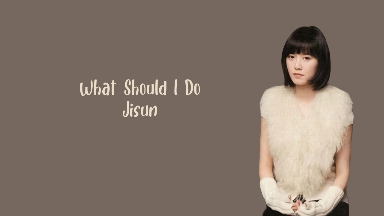 What Should I Do (어떡하죠) Jisun (지선) (Boys Before Flowers OST) LYRICS