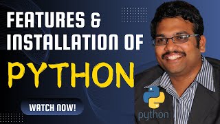 FEATURES & INSTALLATION OF PYTHON 3.7.0 - PYTHON PROGRAMMING