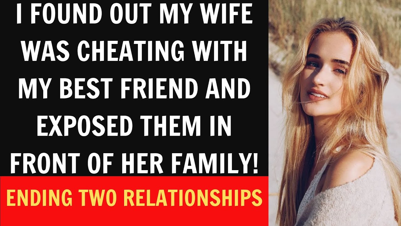 I Found Out My Wife Was Cheating with My Best Friend and Exposed Them