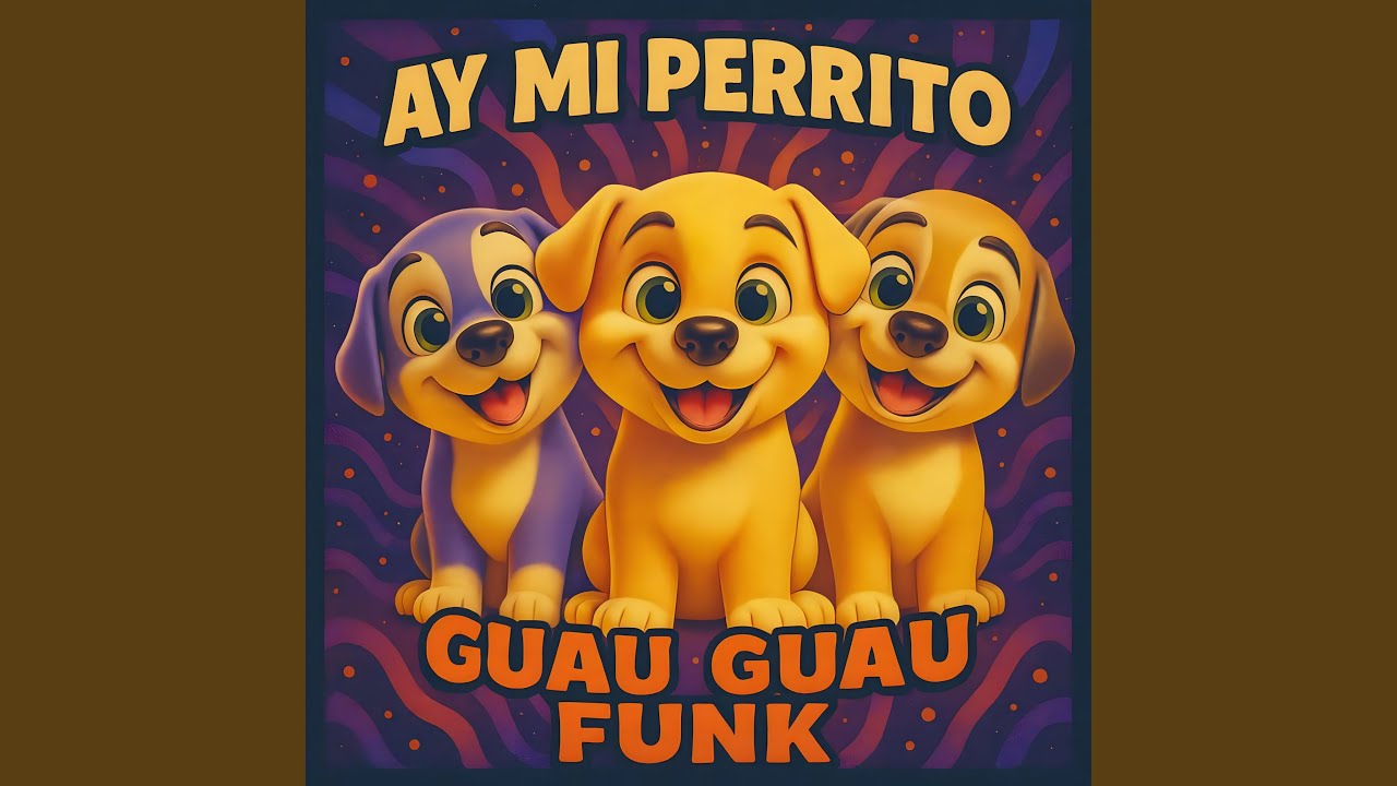 AY MI PERRITO GUAU GUAU FUNK