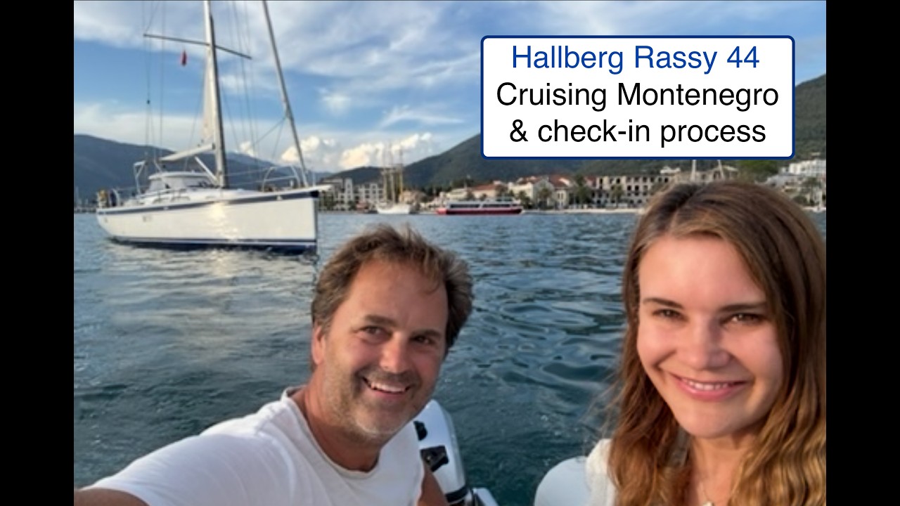 ⁣Hallberg Rassy 44: Cruising Montenegro after an Intense Check-in. Sailing Breezy Ep25 S2  4K