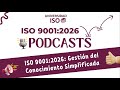 ISO 9001:2026: Fomentando una Cultura de Calidad Basada en el Conocimiento (Ep. 06)