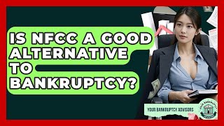 Is NFCC A Good Alternative To Bankruptcy - Your Bankruptcy Advisors