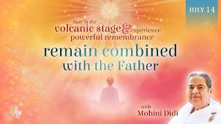 July 14, 2026 - Mohini Didi - Remain combined with the Father