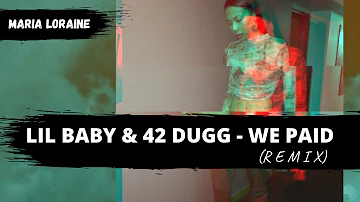 Lil Baby 42 Dugg - We Paid (Maria Loraine Remix)