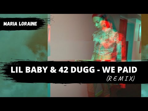 Lil Baby 42 Dugg – We Paid (Maria Loraine Remix)