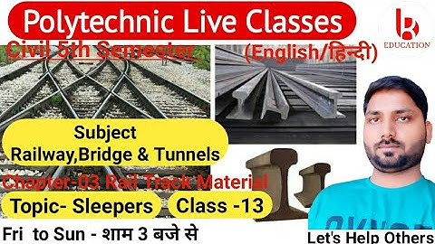 Railway, Bridge & Tunnels | Chapter 2 Track Materials | Class 13 | Civil 5th Semester by Brijesh Sir
