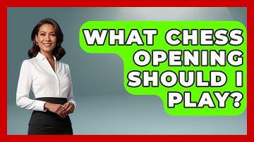 What Chess Opening Should I Play? - The Board Game Xpert