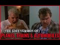 The Lost Version of Planes, Trains and Automobiles