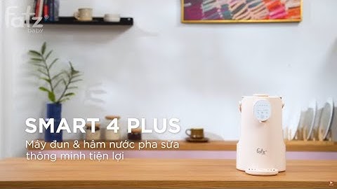 Máy đun và hâm nước pha sữa thông minh tiện lợi Smart 4 Plus | Rót nước theo thể tích | FATZBABY