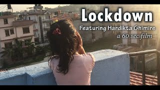 'LOCKDOWN' a 60 seconds film | Ft. Hardikta Ghimire