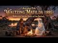 Waltzing Matilda (1895) | Rediscovering the Spirit of the Outback | Australian Folk